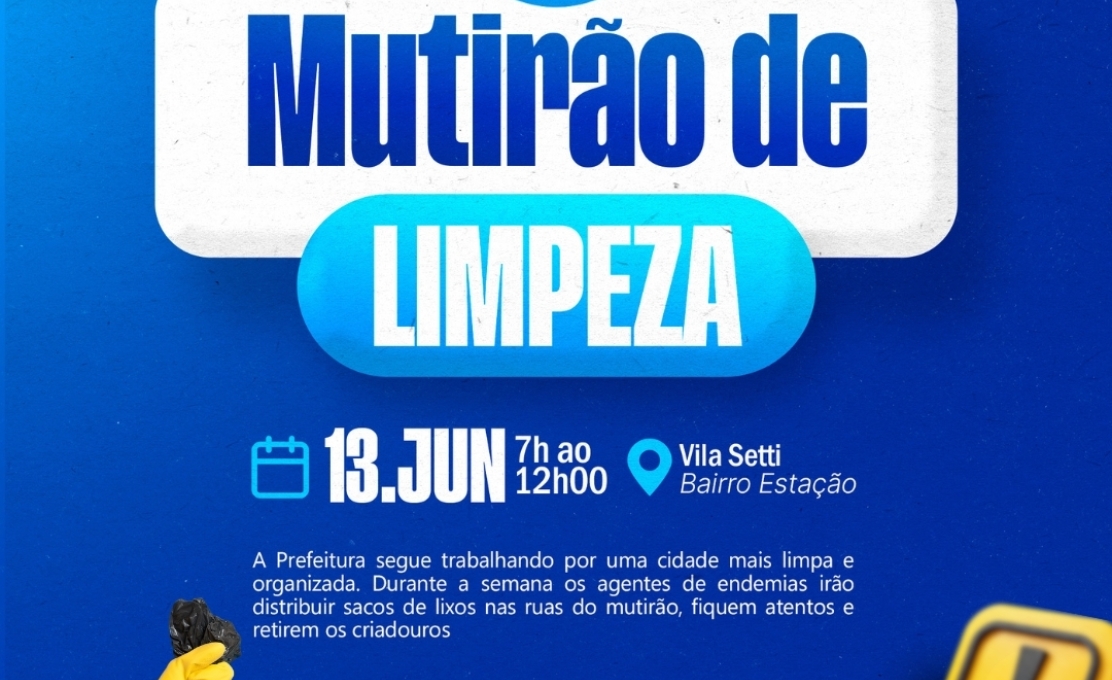  Mutirão de Limpeza chega à Vila Setti e Bairro Estação