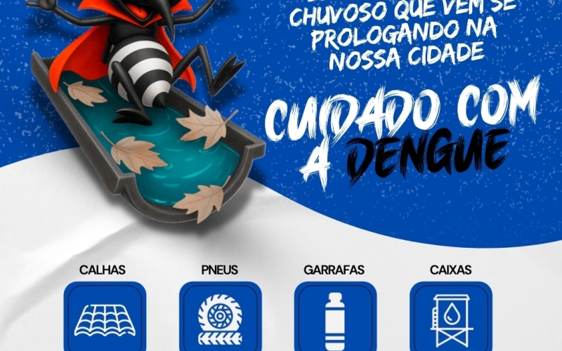 CUIDADO COM A DENGUE: ELIMINE OS FOCOS!